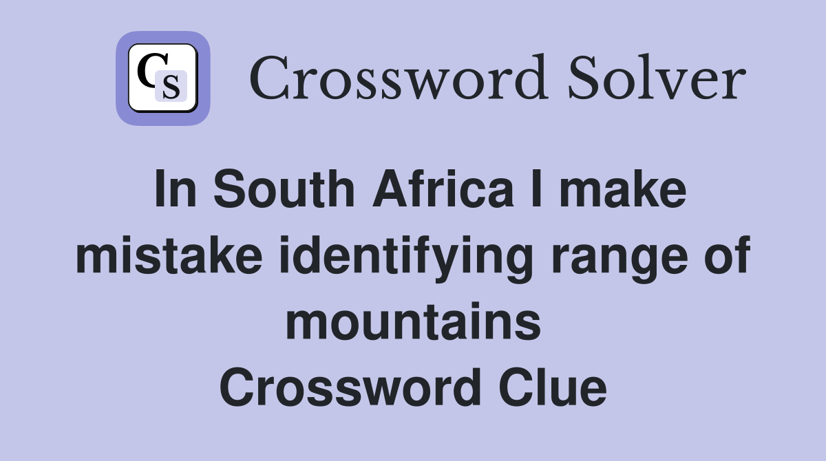 In South Africa I make mistake identifying range of mountains